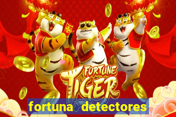 fortuna detectores de metal